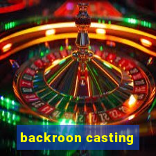 backroon casting